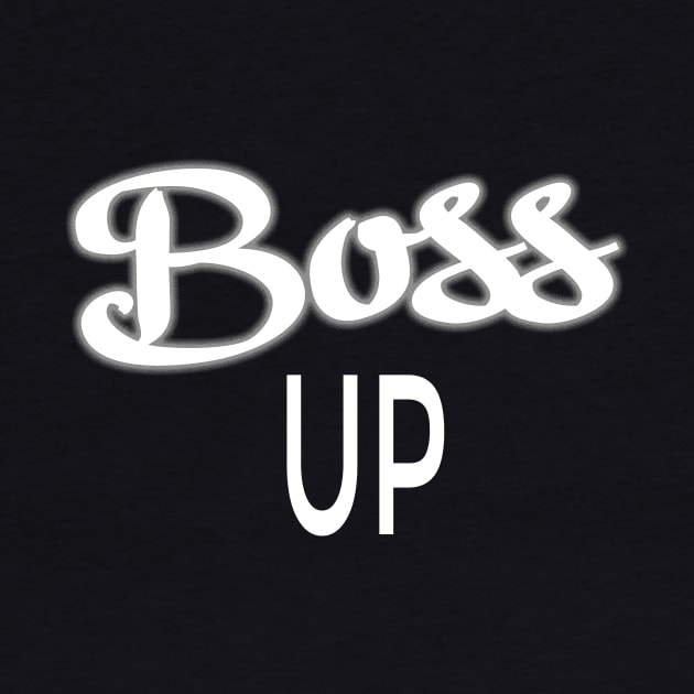 Boss Up Design for Hustlers by A Magical Mess